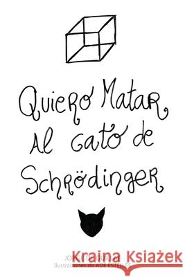 Quiero matar al gato de Schrödinger Estellés, Ade 9781977002150 Independently Published