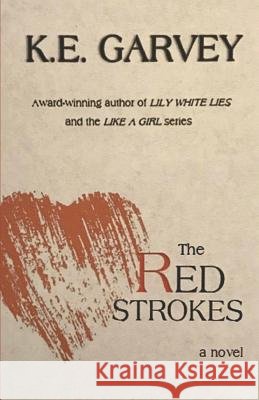 The Red Strokes K. E. Garvey 9781977009296 Independently Published