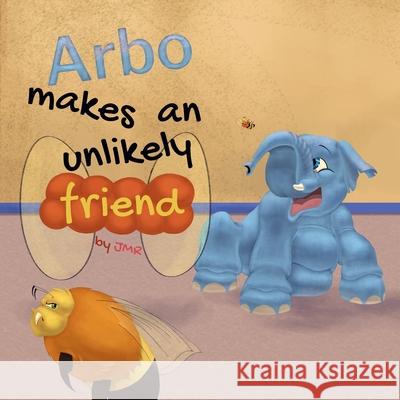 Arbo makes an unlikely friend Jmr                                      Jmr 9781977011657 Independently Published