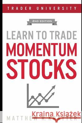 Learn to Trade Momentum Stocks Matthew R Kratter 9781977012166 Independently Published