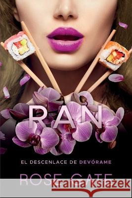 Ran: Desenlace de Devórame Rose Gate 9781977013316 Independently Published