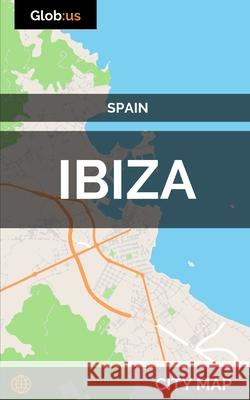 Ibiza, Spain - City Map Jason Patrick Bates 9781977014436 Independently Published