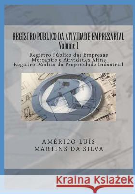 Registro P?blico Da Atividade Empresarial - Volume 1: Registro P?blico das Empresas Mercantis e Atividades Afins - Registro P?blico da Propriedade Ind Am?rico Luis Martins D 9781977017918 Independently Published