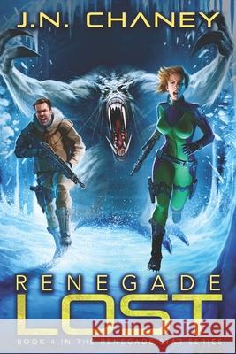 Renegade Lost: An Intergalactic Space Opera Adventure J. N. Chaney 9781977023841 Independently Published