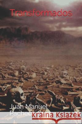 Transformados Juan Manuel Pachec 9781977031662 Independently Published