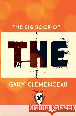 The Big Book of THE: (or, THE Through THE Ages) Clemenceau, Gary 9781977037879 Independently Published