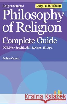 Religious Studies Philosophy of Religion Complete Guide OCR New Specification Revision H573/1 Andrew Capone 9781977044761 Independently Published