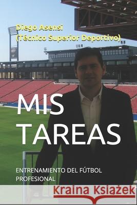 Mis Tareas de entrenamiento en el fútbol profesional Asensi García, Diego 9781977045232