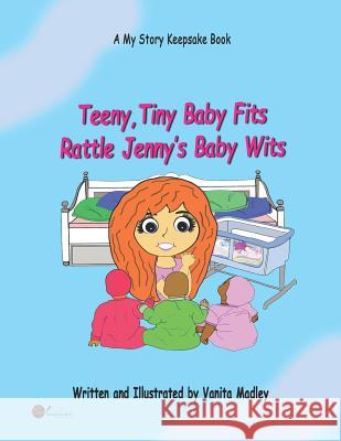 Teeny, Tiny Baby Fits Rattle Jenny's Baby Wits Vanita Bradley Dianne Bradley Vanita Madley 9781977047366