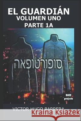 El Guardián: La Historia Completa Barrera, Victor Hugo 9781977050045