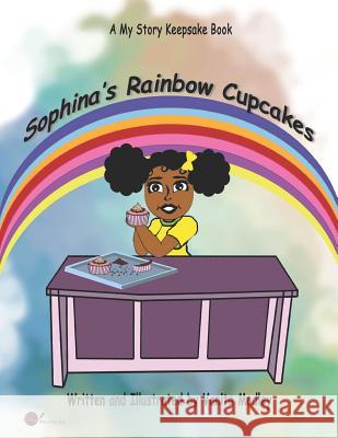 Sophina's Rainbow Cupcakes Vanita Madley Dianne Bradley Vanita Madley 9781977050076 Independently Published