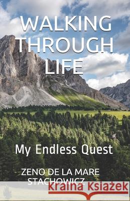 Walking Through Life Zeno de la Mare Stachowicz 9781977054517 Independently Published