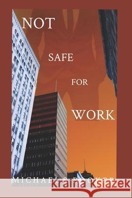 Not Safe For Work Michael S. Booker 9781977058690 Independently Published