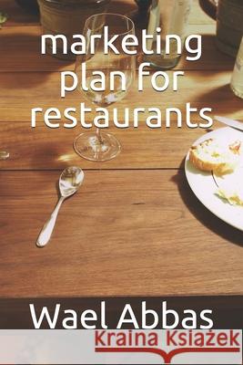 marketing plan for restaurants Wael Abbas 9781977066725