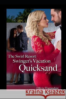 The Swirl Resort Swinger's Vacation: Quicksand Olivia Hampshire 9781977066916 Independently Published