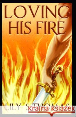 Loving His Fire Lily Thomas 9781977080561 Independently Published
