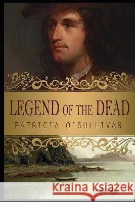 Legend of the Dead Patricia O'Sullivan 9781977096531 Independently Published