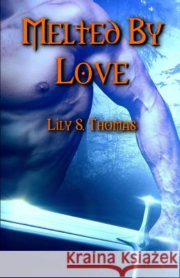Melted by Love Lily Thomas 9781977098405 Independently Published