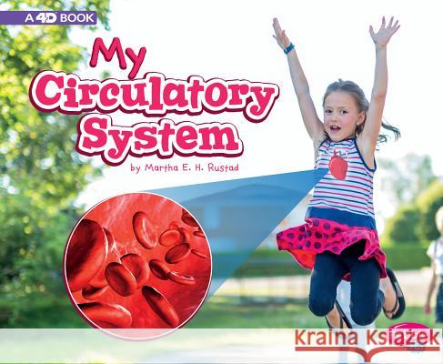 My Circulatory System: A 4D Book Martha E. H. Rustad 9781977100245 Pebble Books