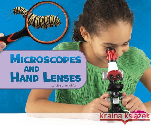 Microscopes and Hand Lenses Lisa J. Amstutz 9781977100603 Pebble Books