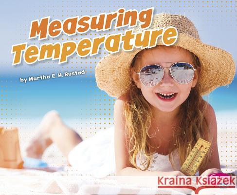 Measuring Temperature Martha E. H. Rustad 9781977105547 Pebble Books