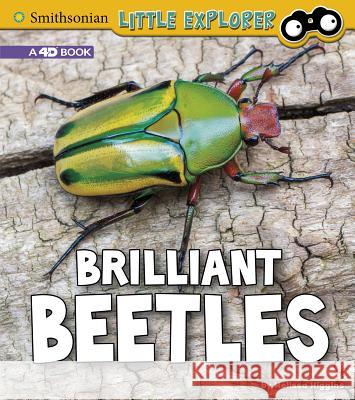 Brilliant Beetles: A 4D Book Melissa Higgins 9781977105691