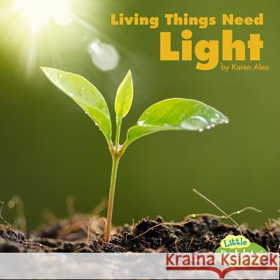 Living Things Need Light Karen Aleo 9781977108869 Pebble Books