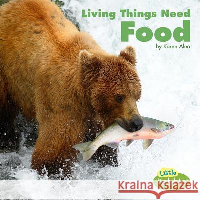 Living Things Need Food Karen Aleo 9781977110350 Pebble Books