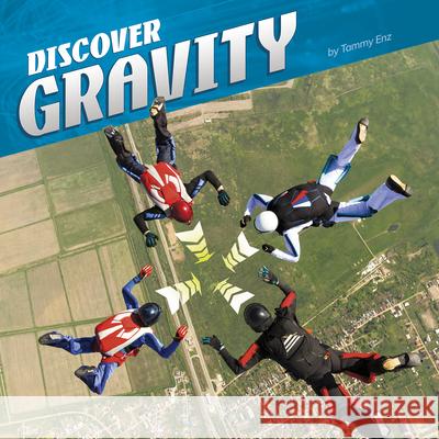 Discover Gravity Tammy Laura Lynn Enz 9781977124449 Pebble Books