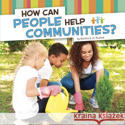 How Can People Help Communities? Martha Elizabeth Hillman Rustad 9781977126108 Pebble Books