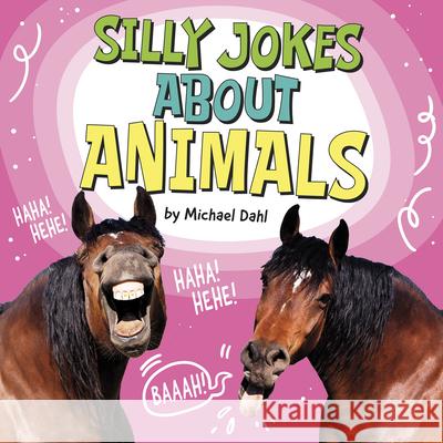 Silly Jokes about Animals Michael Dahl 9781977131584