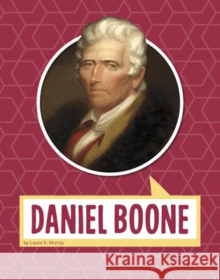 Daniel Boone Laura Murray 9781977132055 Pebble Books