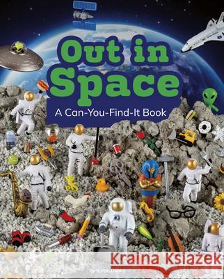 Out in Space: A Can-You-Find-It Book Karon Dubke 9781977133151