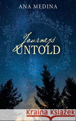 Journeys Untold Ana Medina 9781977200754 Outskirts Press