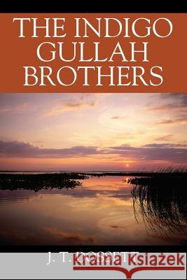 The Indigo Gullah Brothers J T Dossett 9781977201751 Outskirts Press