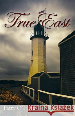 True East Patty O'Hara 9781977202345 Outskirts Press