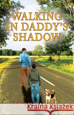 Walking in Daddy's Shadow Troy Barber 9781977202352
