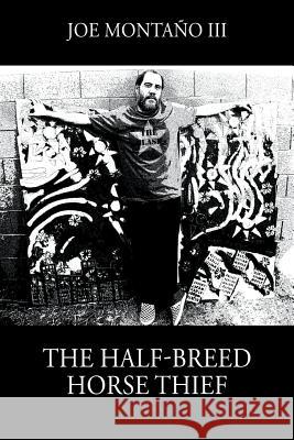 The Half-Breed Horse Thief Joe Montan 9781977202550 Outskirts Press