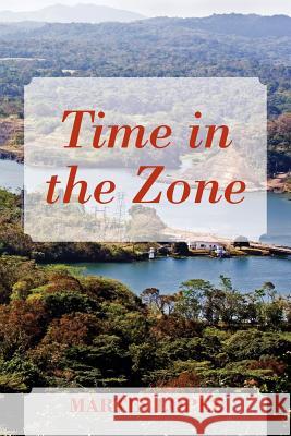 Time in the Zone Martin Lopez 9781977202727 Outskirts Press