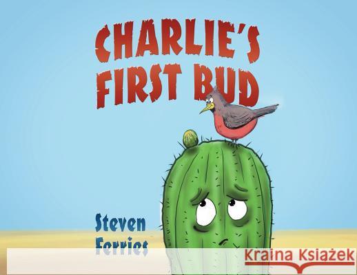 Charlie's First Bud Steven Ferries 9781977202826 Outskirts Press
