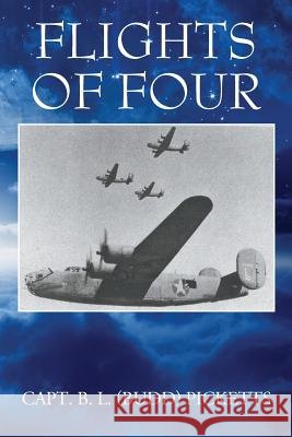 Flights of Four Capt B L (Budd) Picketts 9781977202987