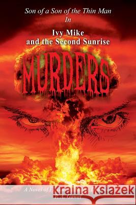 Ivy Mike and the Second Sunrise Murders: Son of a Son of The Thin Man P A Gawel 9781977203038 Outskirts Press