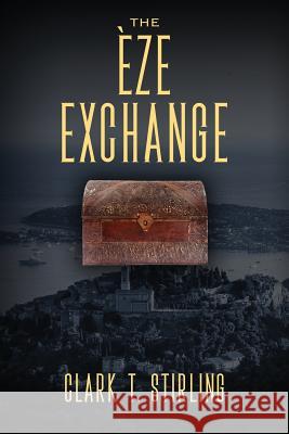 The Èze Exchange Clark T Stirling 9781977203496 Outskirts Press