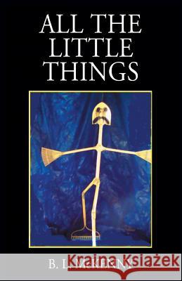 All the Little Things B. L. McKenny 9781977204097 Outskirts Press