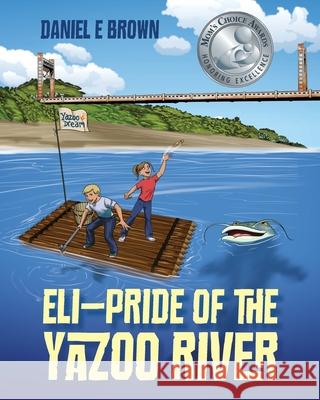 ELI - Pride of the Yazoo River Daniel E Brown 9781977204530 Outskirts Press