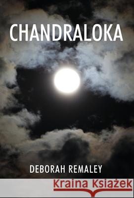 Chandraloka Deborah Remaley 9781977205636 Outskirts Press