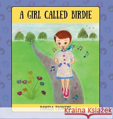 A Girl Called Birdie Pamela Flowers 9781977205841 Outskirts Press