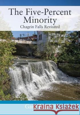 The Five-Percent Minority: Chagrin Falls Revisited Gary Palmer 9781977206404