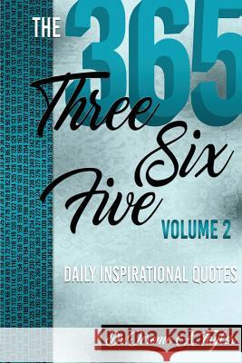 The Three Six Five Daily Inspirational Quotes Volume 2 Dr Jerome a. Taylor 9781977207234