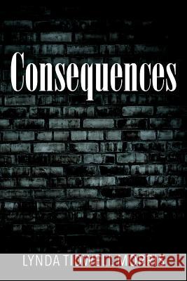 Consequences Lynda Tidwell Morris 9781977207593 Outskirts Press